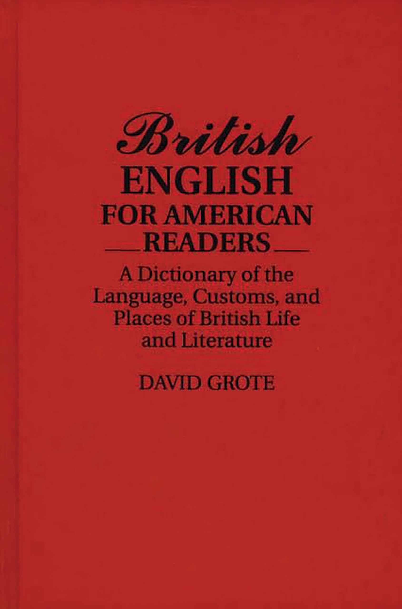 British English Dictionary for Americans: Language, Customs & Places in UK Life & Literature | Perfect for Travelers, Writers & Anglophiles