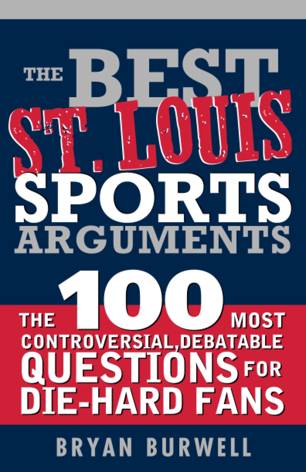 Top 100 Controversial St. Louis Sports Debate Topics for Die-Hard Fans | Must-Know Sports Arguments & Discussions | Perfect for Game Nights & Fan Forums