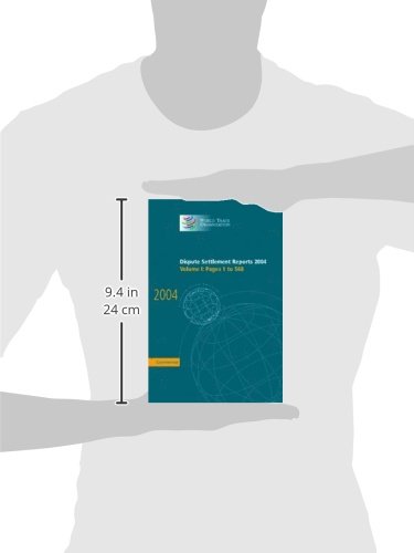 WTO Dispute Settlement Reports 2004 Volume 1 - Legal Trade Dispute Resolution & Case Law Reference for International Trade Professionals