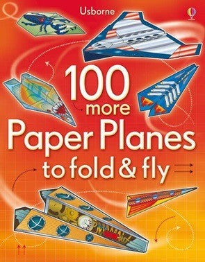 100 More Paper Airplanes to Fold & Fly - Fun DIY Origami Planes for Kids & Adults - Perfect for Outdoor Play, Classroom Activities & Party Favors