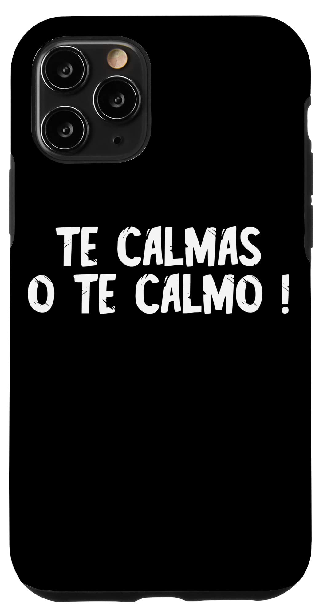 iPhone 11 Pro Case - Mexican Spanish Humor 'Te Calmas O Te Calmo' - Funny Hispanic Gift for Friends - Perfect for Parties & Daily Use