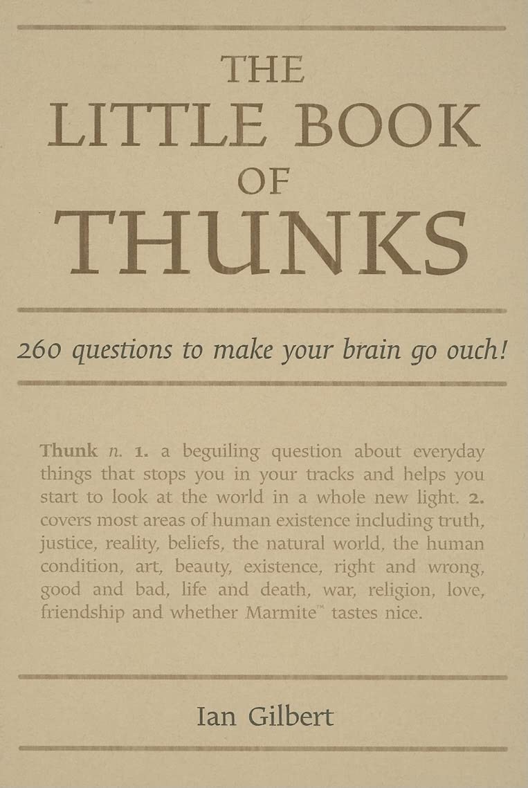 The Little Book of Thunks: 260 Thought-Provoking Questions to Challenge Your Mind | Critical Thinking & Brain Teasers | Perfect for Classroom Discussions & Family Game Nights (Independent Thinking Series)