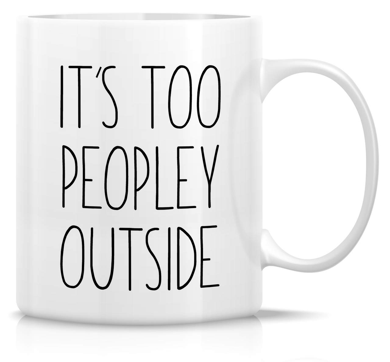 Retreez 11oz Funny Ceramic Coffee Mug - 'It's Too Peopley Outside' Introvert Office Humor Gift - Sarcastic & Inspirational Birthday Present for Him, Her, Friends, Coworkers - Perfect for Home, Office, or Gifting to Siblings