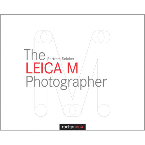 The Leica M Photographer Book - Master Rangefinder Photography for Stunning Street & Travel Shots - Perfect for Enthusiasts & Professional Photographers