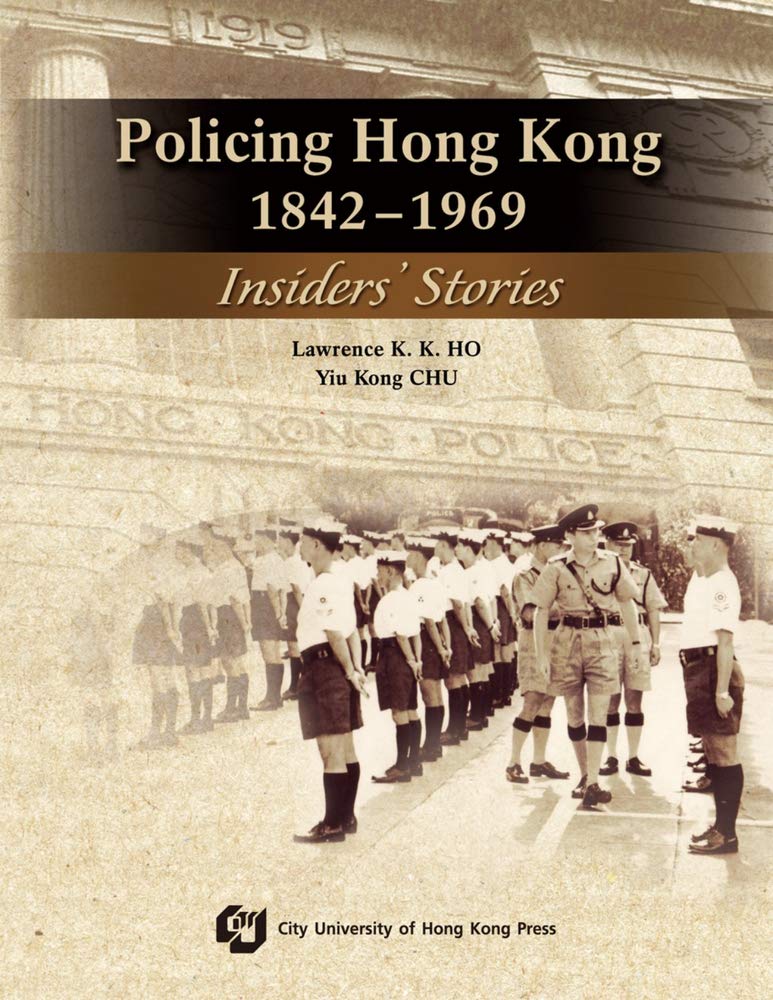 Policing Hong Kong 1842-1969: Historical Accounts from Law Enforcement Insiders | True Crime & Colonial History Books for Researchers & History Buffs