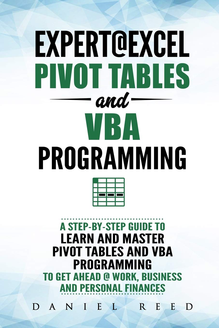 Excel Pivot Tables & VBA Programming Bundle: 2-in-1 Step-by-Step Guide to Master Data Analysis & Automation for Business, Work & Personal Finance | Boost Productivity & Financial Management