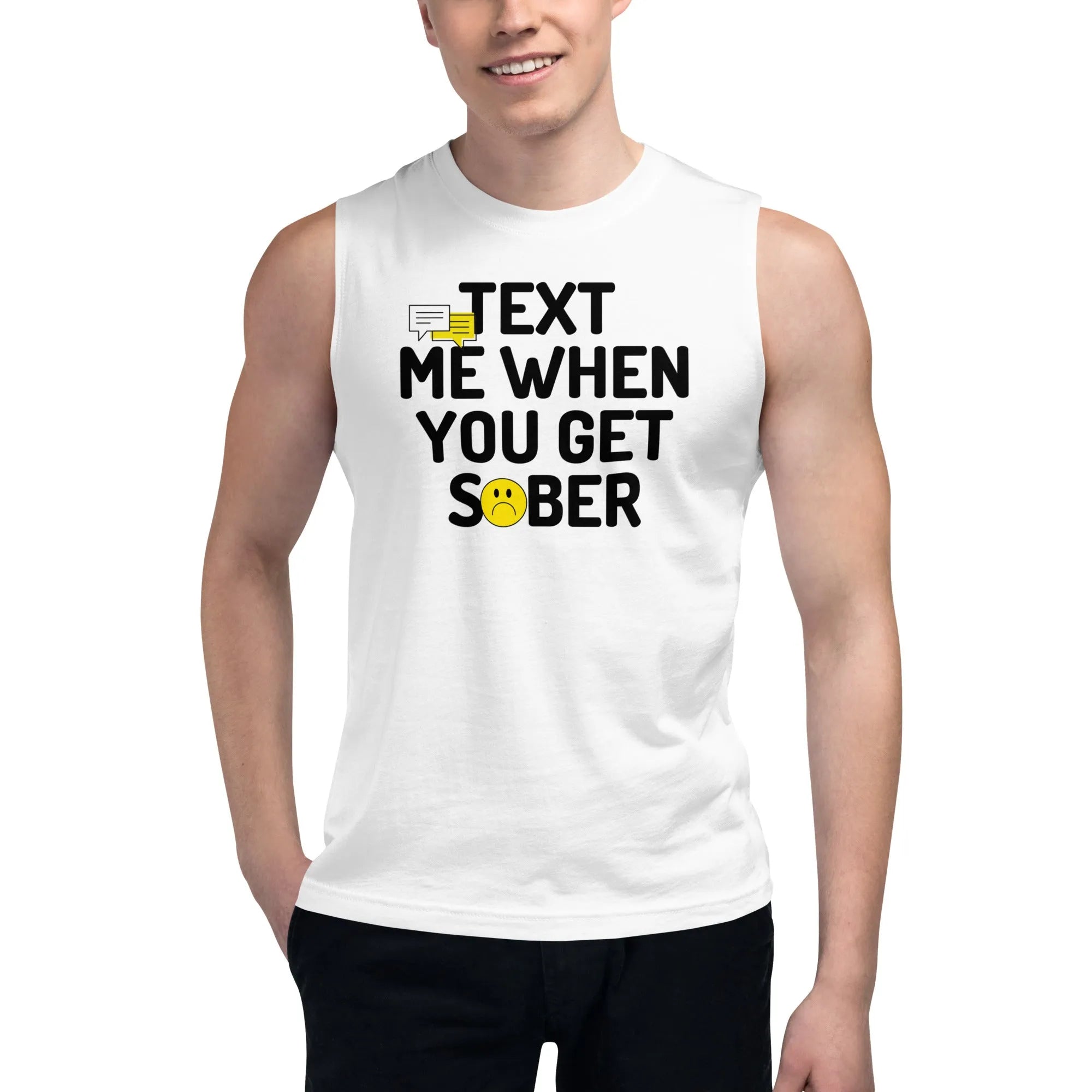 Text Me When You Get Sober Funny Muscle Shirt - Sarcastic Gym Workout Tee for Men & Women - Perfect for Fitness, Bodybuilding & Casual Wear
