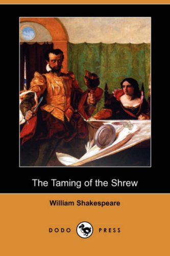 The Taming of the Shrew by William Shakespeare - Classic Literature Paperback Book (Dodo Press Edition) | Perfect for English Literature Students, Book Collectors & Theater Lovers
