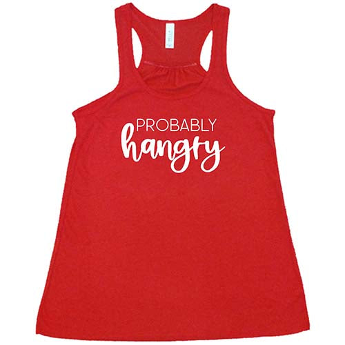 Probably Hangry Shirt - Funny Hunger T-Shirt for Men & Women - Comfortable Cotton Tee for Casual Wear, Gifts, and Everyday Outfits