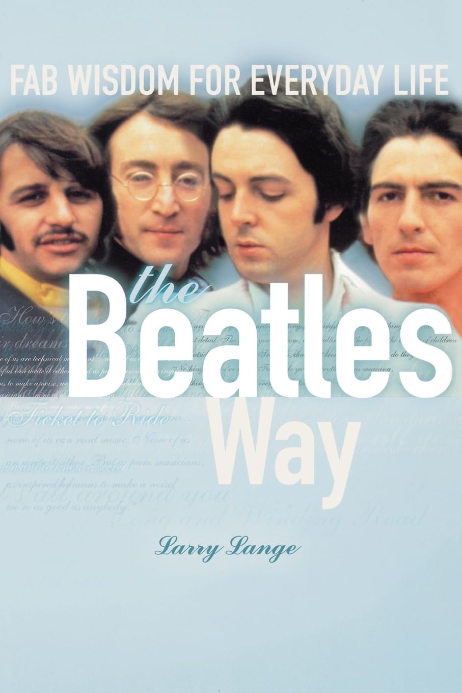 The Beatles Way: Fab Wisdom for Everyday Life - Inspirational Quotes & Life Lessons from The Beatles for Personal Growth & Motivation