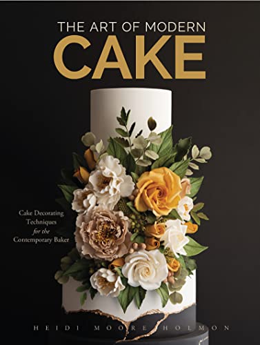 Modern Cake Decorating Techniques: Step-by-Step Guide for Contemporary Bakers - Creative Dessert Recipes & Professional Tips for Weddings, Birthdays & Special Occasions