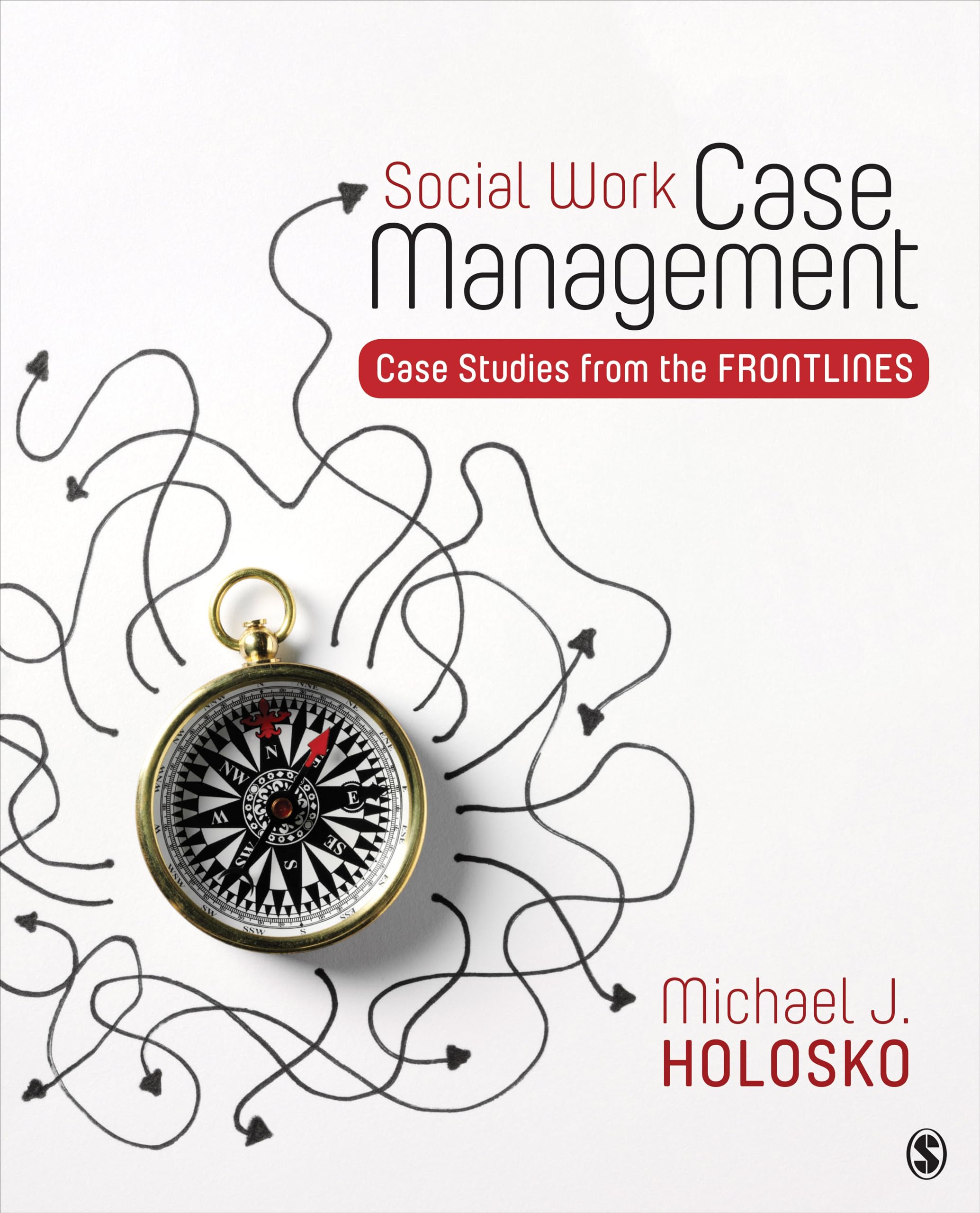 Social Work Case Management: Real-Life Case Studies & Best Practices for Frontline Professionals | Improve Client Outcomes & Advocacy Skills