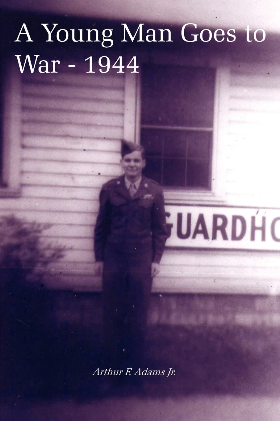 A Young Man Goes to War - 1944 | WWII Historical Fiction Novel | Perfect for History Buffs & Book Clubs