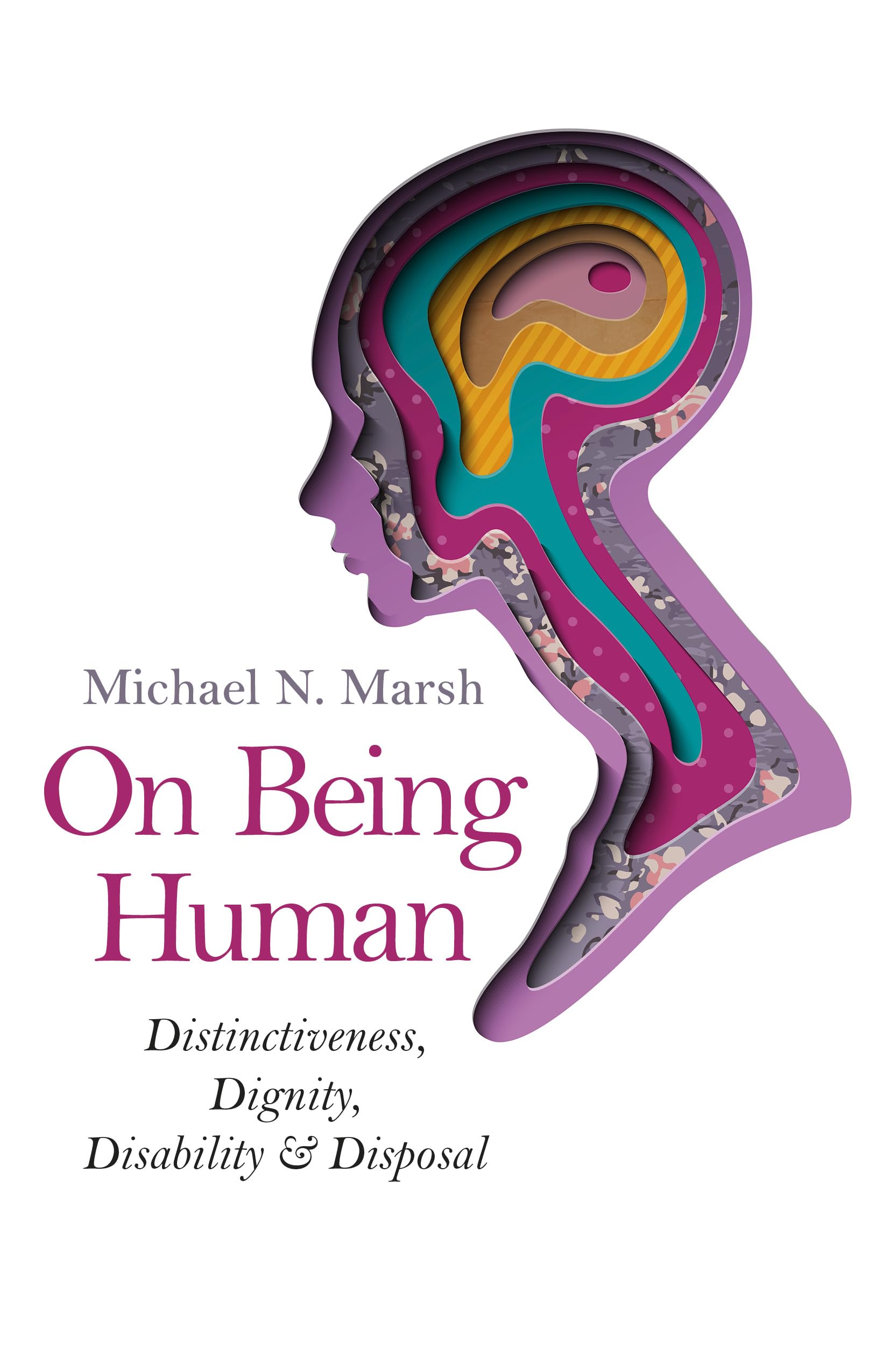 On Being Human: Exploring Distinctiveness, Dignity, Disability & Ethical Considerations - Philosophy Book for Personal Growth & Social Discussions