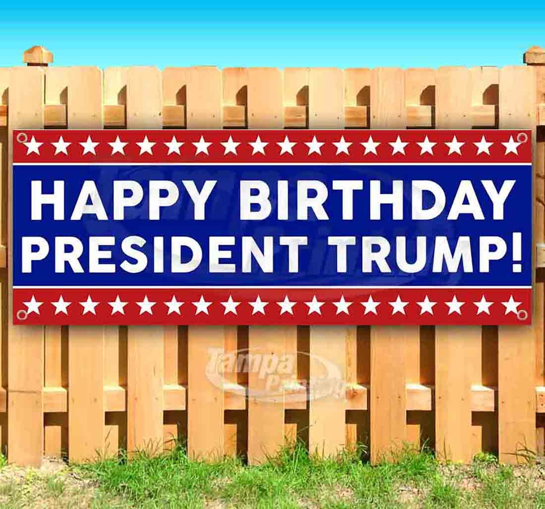Happy Birthday Trump Banner 13 oz - Heavy Duty Vinyl Single-Sided with Metal Grommets | Durable Non-Fabric Decoration for Political Events, Rallies & Patriotic Celebrations