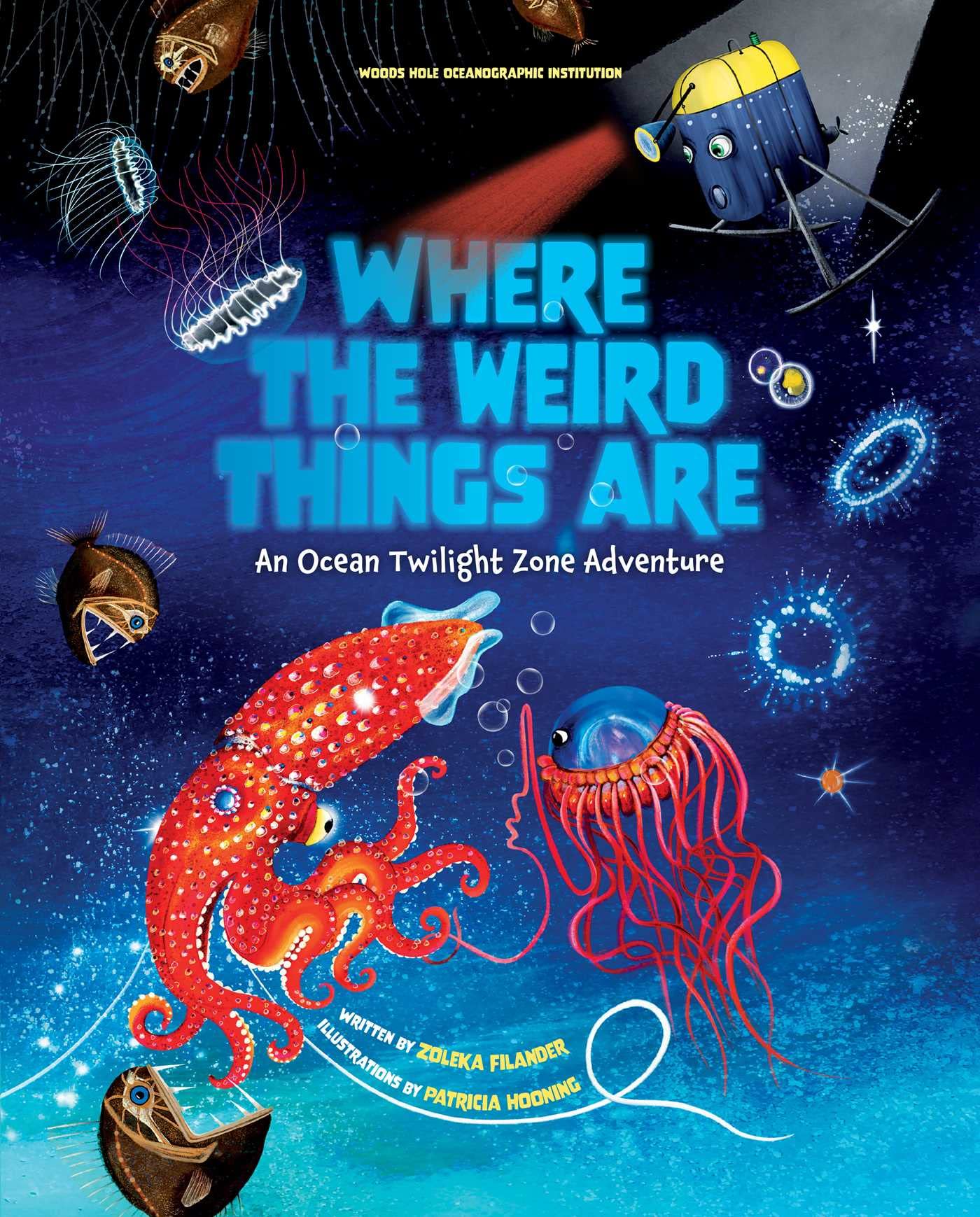 Where the Weird Things Are: An Ocean Twilight Zone Adventure - Educational Marine Life Book for Kids | Perfect for Classroom Learning & Bedtime Stories