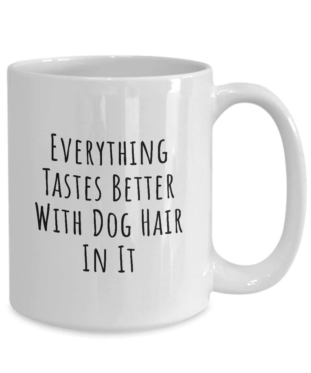 Funny Dog Coffee Mug - Everything Tastes Better With Dog Hair In It - Perfect Gift for Dog Lovers - Ceramic Tea & Coffee Cup for Home, Office Use - Great for Dog Owners & Pet Lovers