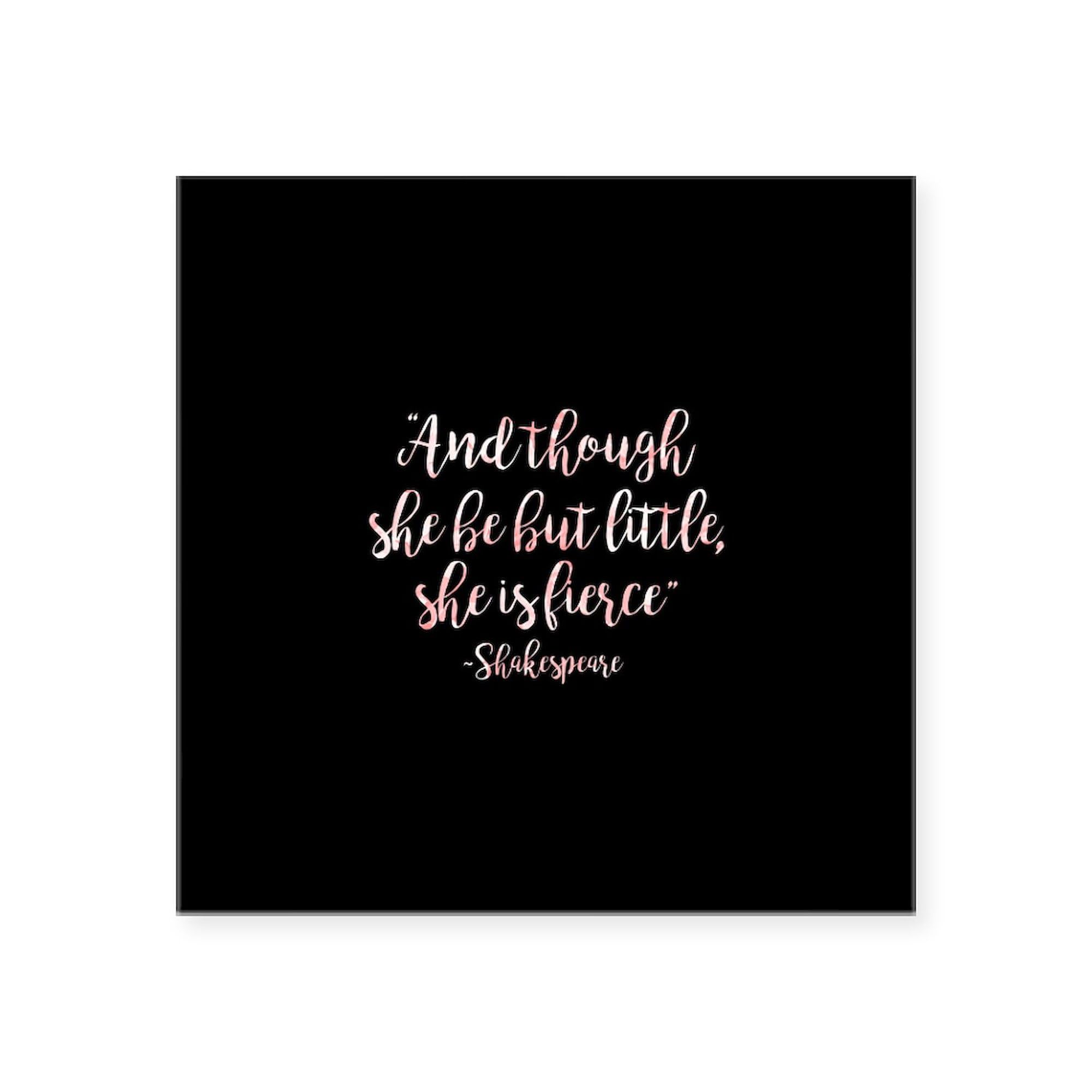 3x3 Inch Square Bumper Sticker - 'Though She Be But Little' Car Decal by CafePress | Durable Vinyl Sticker for Cars, Laptops, Water Bottles & DIY Projects