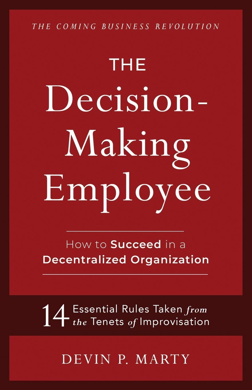 The Decision-Making Employee: How to Succeed in a Decentralized Organization | Leadership Book for Remote Teams & Modern Workplace Success