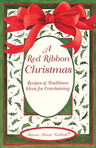 Red Ribbon Christmas: Festive Recipes & Holiday Traditions for Entertaining - Perfect for Family Gatherings & Seasonal Celebrations