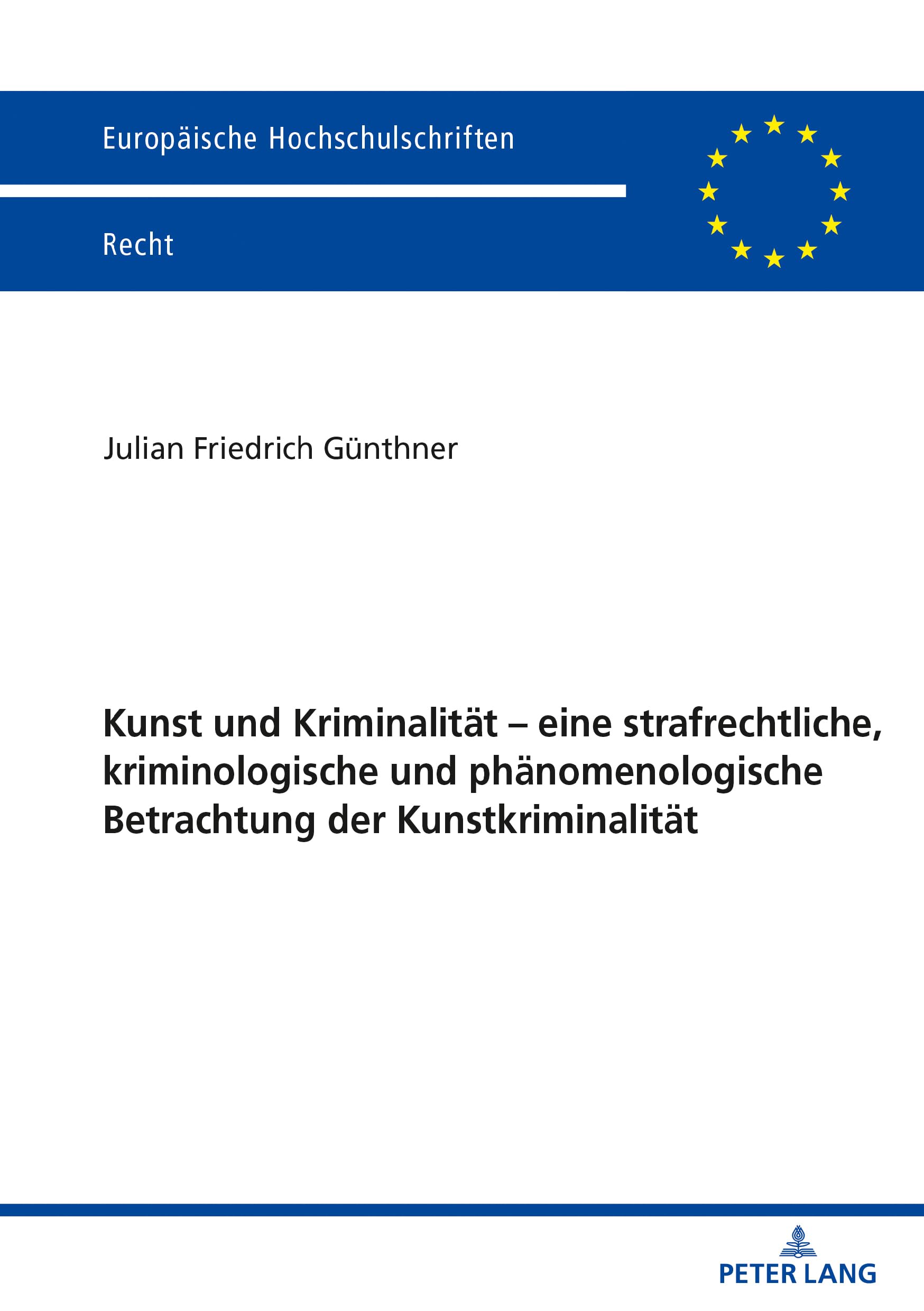 Art and Crime: A Criminal, Criminological, and Phenomenological Study of Art Crime (European University Studies in Law) (German Edition) – Essential Reading for Law Students, Criminologists & Art Historians