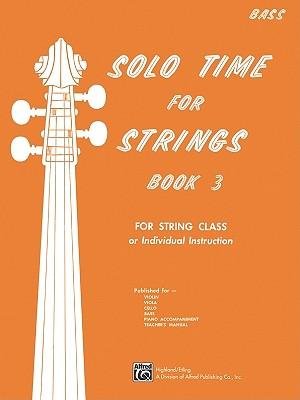 Solo Time for Strings Book 3: Bass by Forest Etling - Essential String Bass Exercises for Students & Performers - Perfect for Practice, Auditions & Orchestra Rehearsals