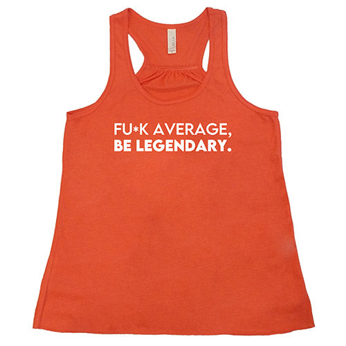 Fuck Average Be Legendary Shirt - Motivational Graphic Tee for Men & Women - Gym Workout & Streetwear Fashion