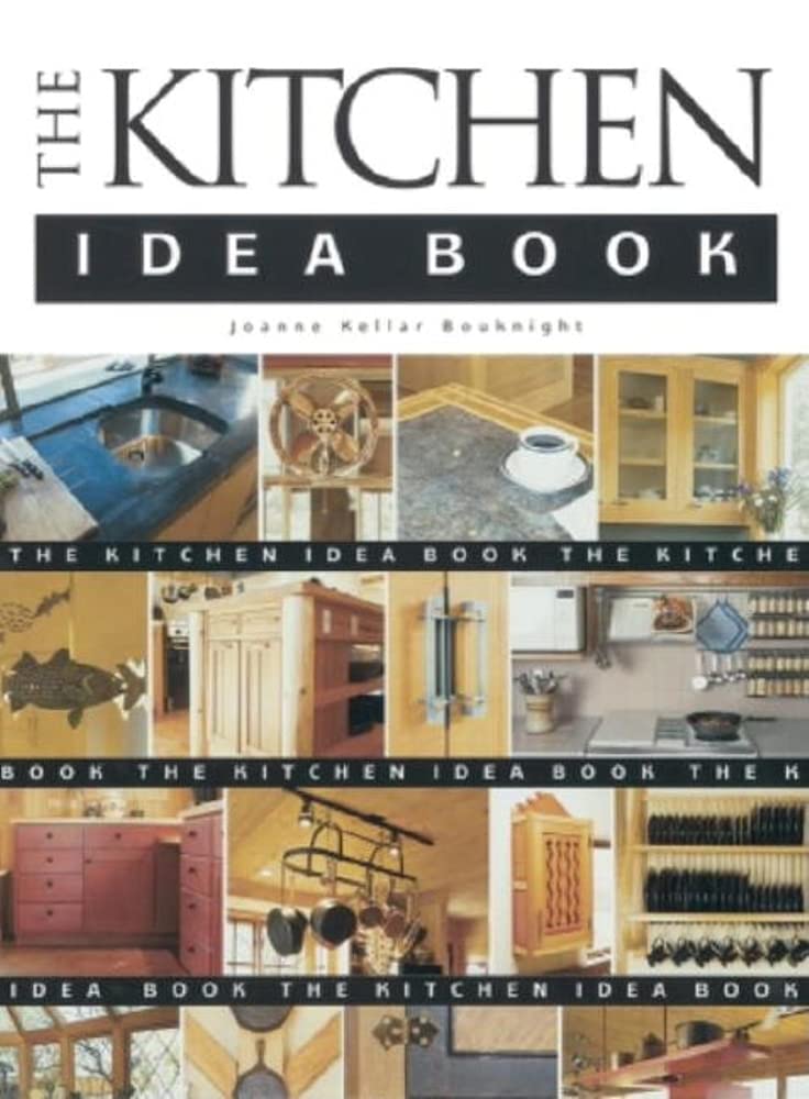 The Kitchen Idea Book - Creative Design & Decor Inspiration for Modern Kitchens | Perfect for Home Renovation & DIY Projects