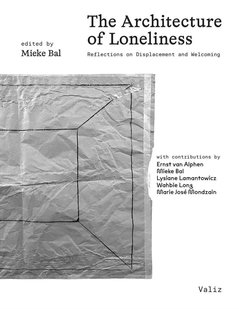 The Architecture of Loneliness: Reflections on Displacement and Welcoming - Edited by Mieke Bal | Exploring Urban Isolation & Social Connection | Perfect for Architecture Students, Sociologists & Cultural Theorists