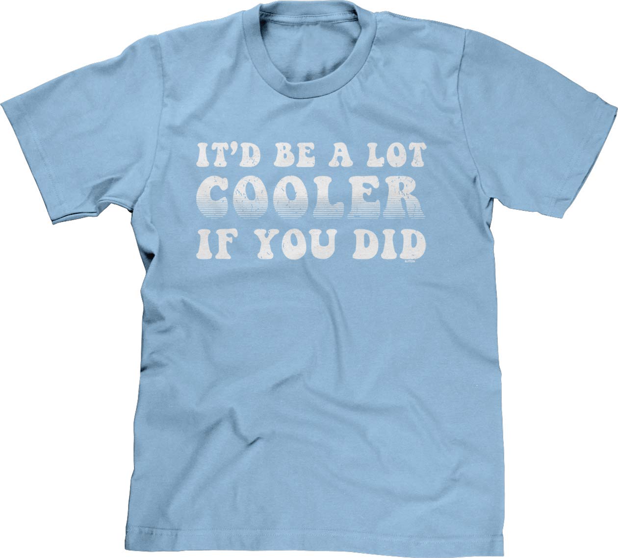 Blittzen Men's T-Shirt - 'It'd Be A Lot Cooler If You Did' Funny Quote Graphic Tee - Casual Cotton Shirt for Men - Perfect for Parties, Gifts & Everyday Wear