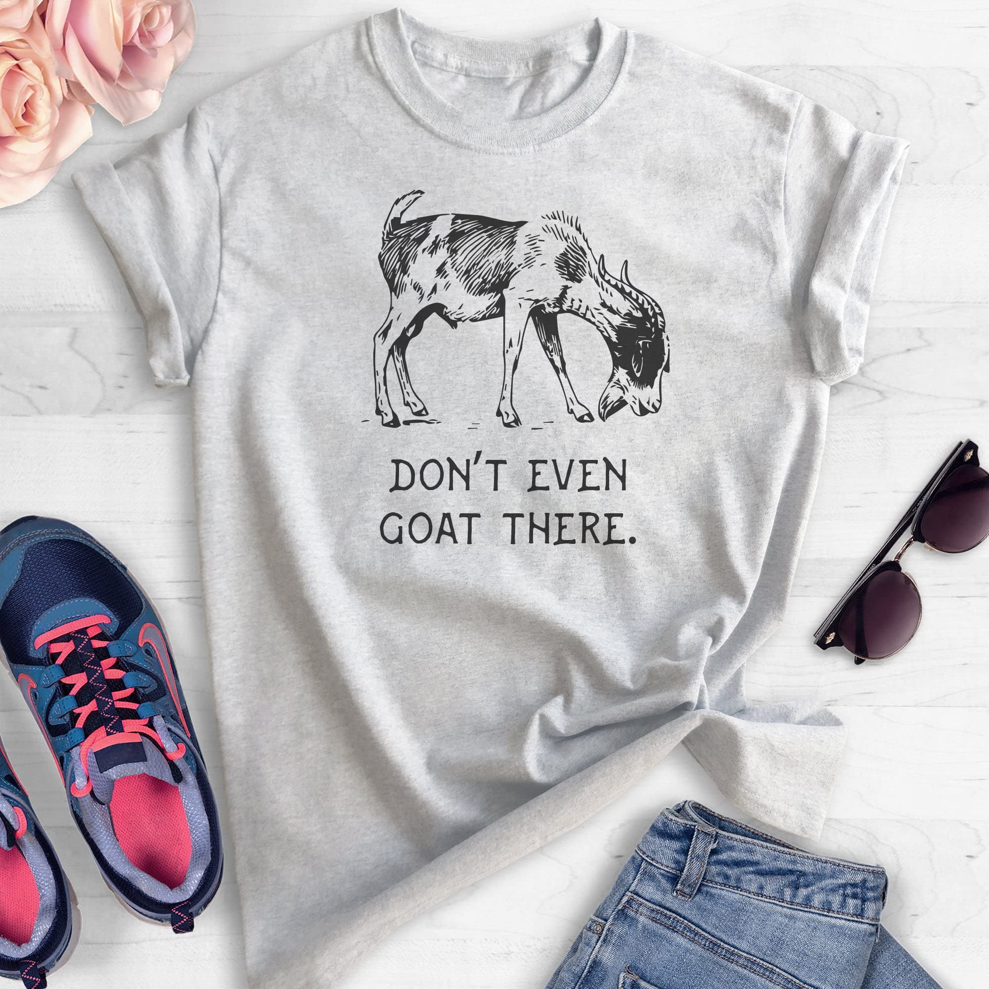 Funny Don't Even Goat There T-Shirt - Unisex Goat Pun Shirt for Men & Women - Farm Animal Humor Tee - Perfect for Farmers, Animal Lovers & Country Life Enthusiasts