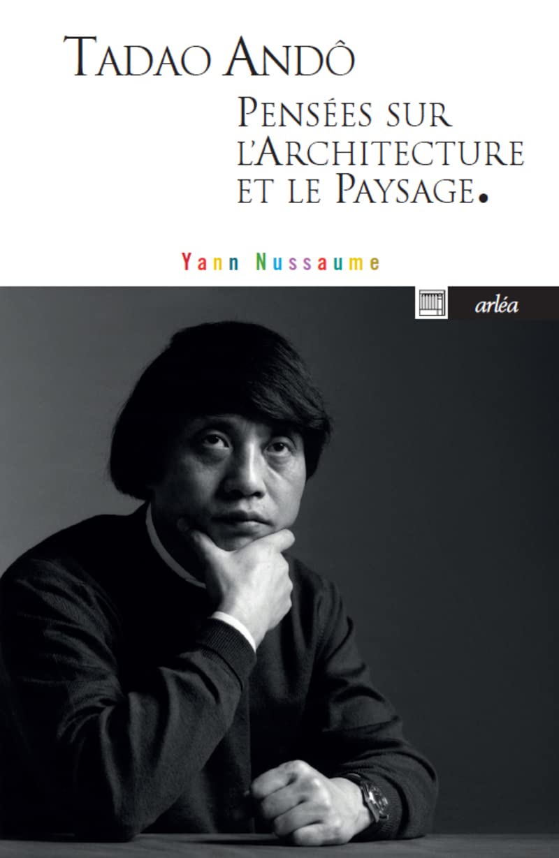 Tadao Ando: Thoughts on Architecture and Landscape - French Edition | Architectural Design Book for Students & Professionals | Perfect for Home & Office Decor