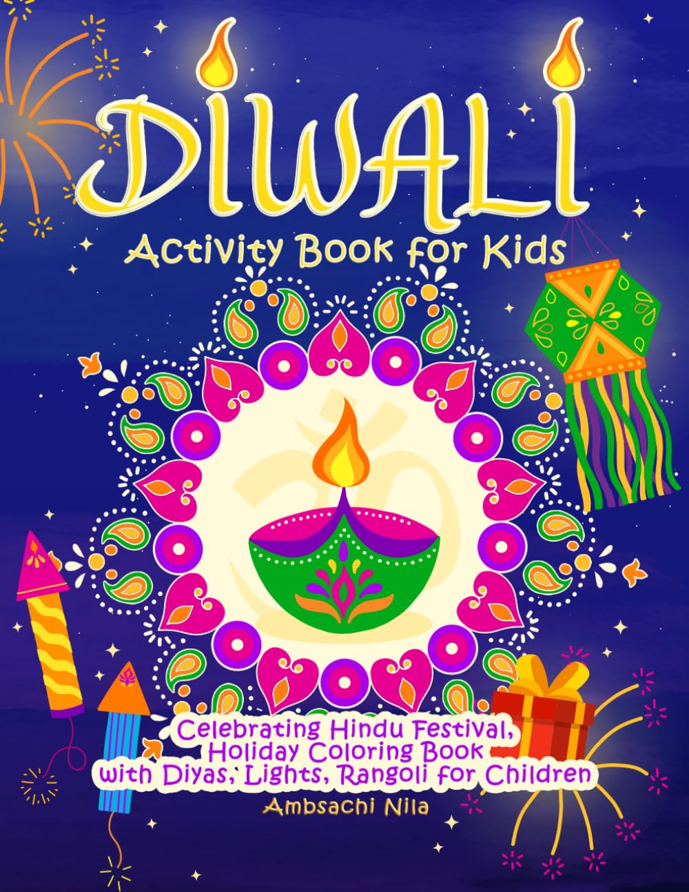 Diwali Activity Book for Kids: Hindu Festival Coloring Book with Diyas, Lights & Rangoli - Fun Holiday Crafts for Children | Perfect for Diwali Celebrations, Classroom Activities & Cultural Learning