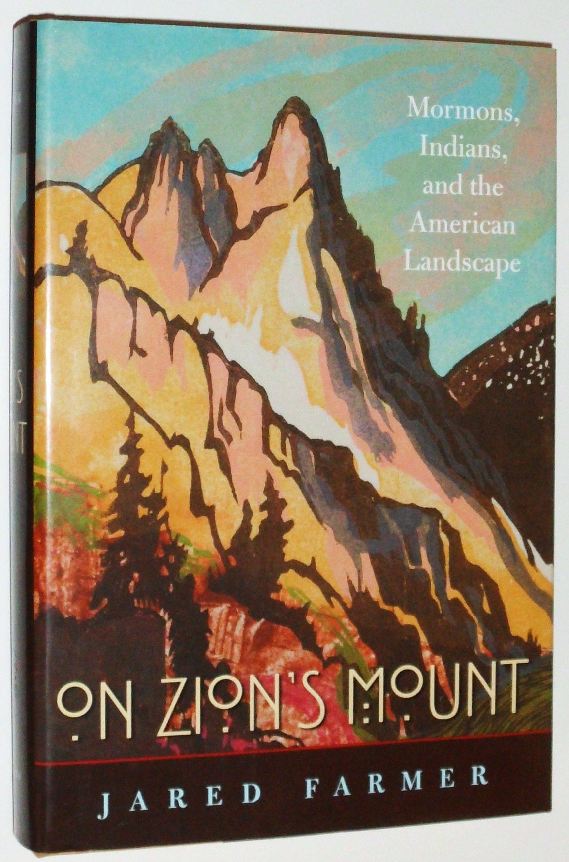 On Zion's Mount: Mormons, Indians & the American Landscape - History Book Exploring Mormon-Indian Relations & Western Landscapes | Perfect for American History Studies & Cultural Research