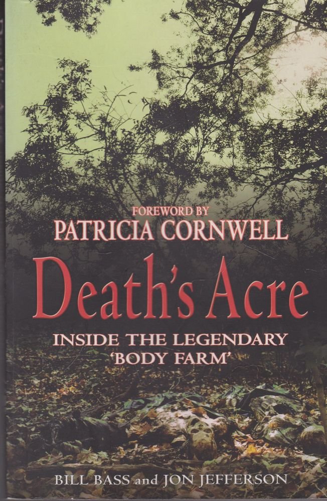 Death's Acre: Inside the Legendary Forensic Lab - The Body Farm Where the Dead Tell Tales | True Crime Book for Forensic Science Enthusiasts & Mystery Lovers