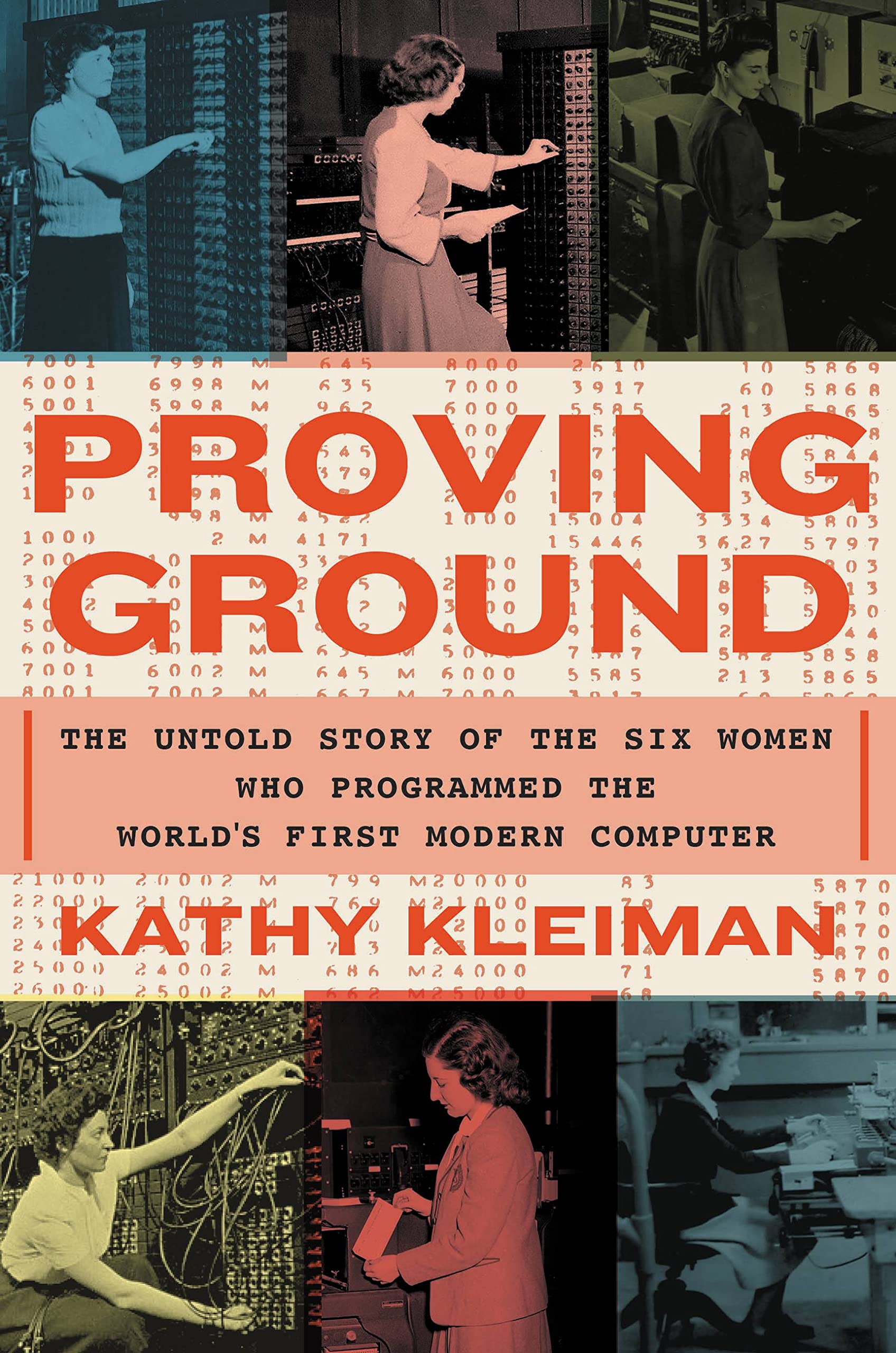 Proving Ground: The Untold Story of the 6 Women Who Programmed the First Modern Computer | Inspiring Tech History for Women in STEM & Computer Science Enthusiasts
