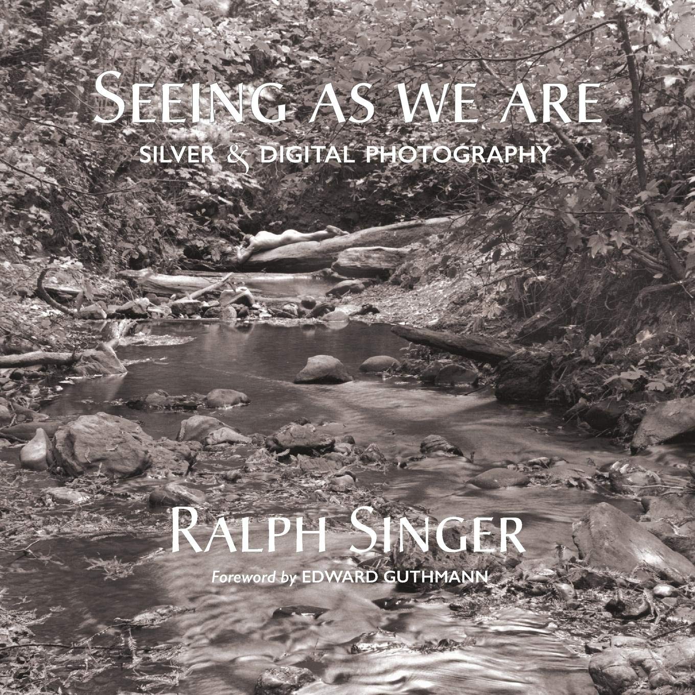 Seeing As We Are: Silver & Digital Photography - Perfect for Art Exhibits, Home Decor & Creative Projects