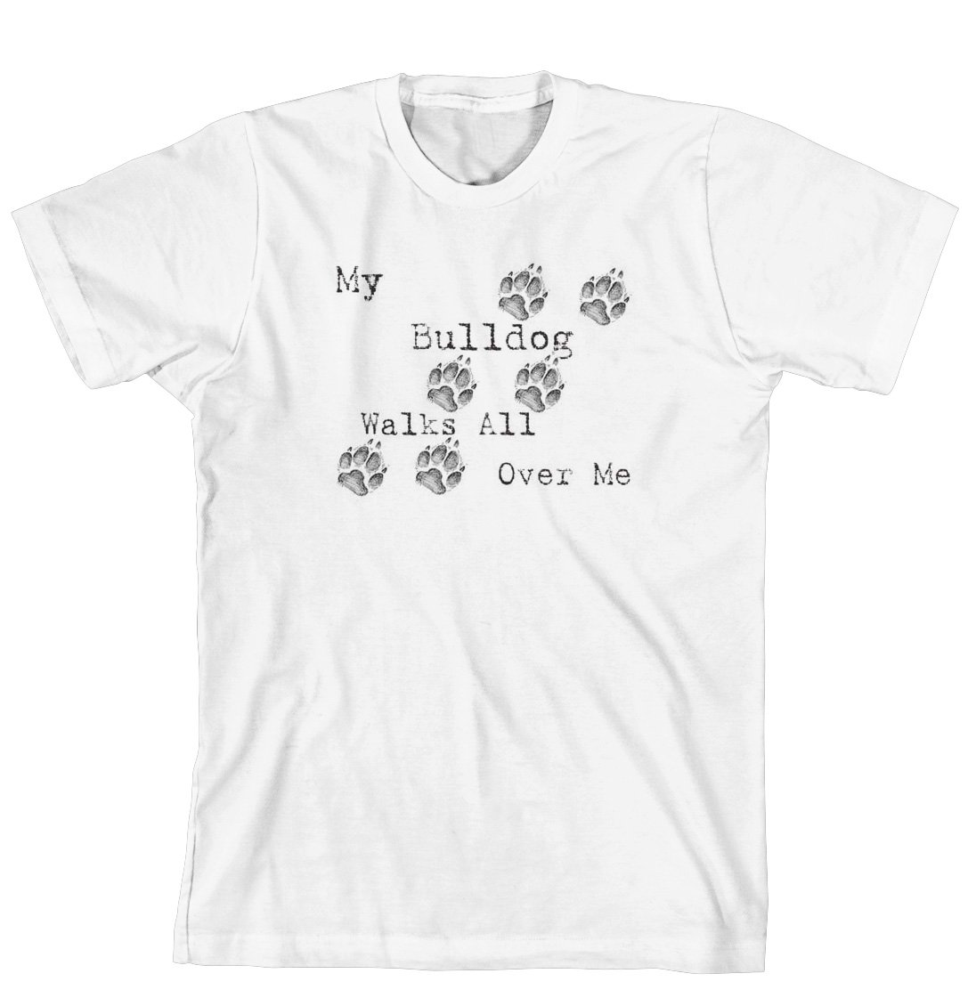 Cahoon's Closet My Bulldog Walks All Over Me Funny Graphic T-Shirt for Dog Lovers - Perfect for Casual Wear, Dog Parks & Pet Owner Gifts