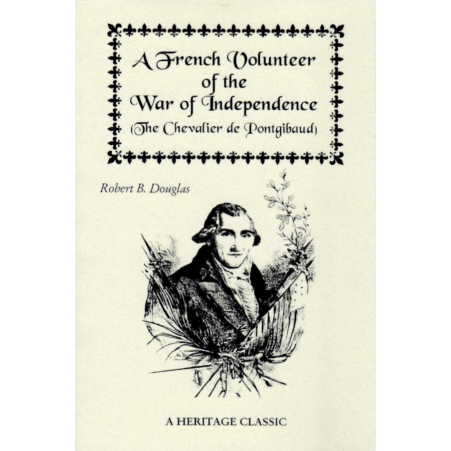 The Chevalier de Pontgibaud: A French Volunteer in the American Revolutionary War - Historical Biography & Military Memoir for History Enthusiasts and Students