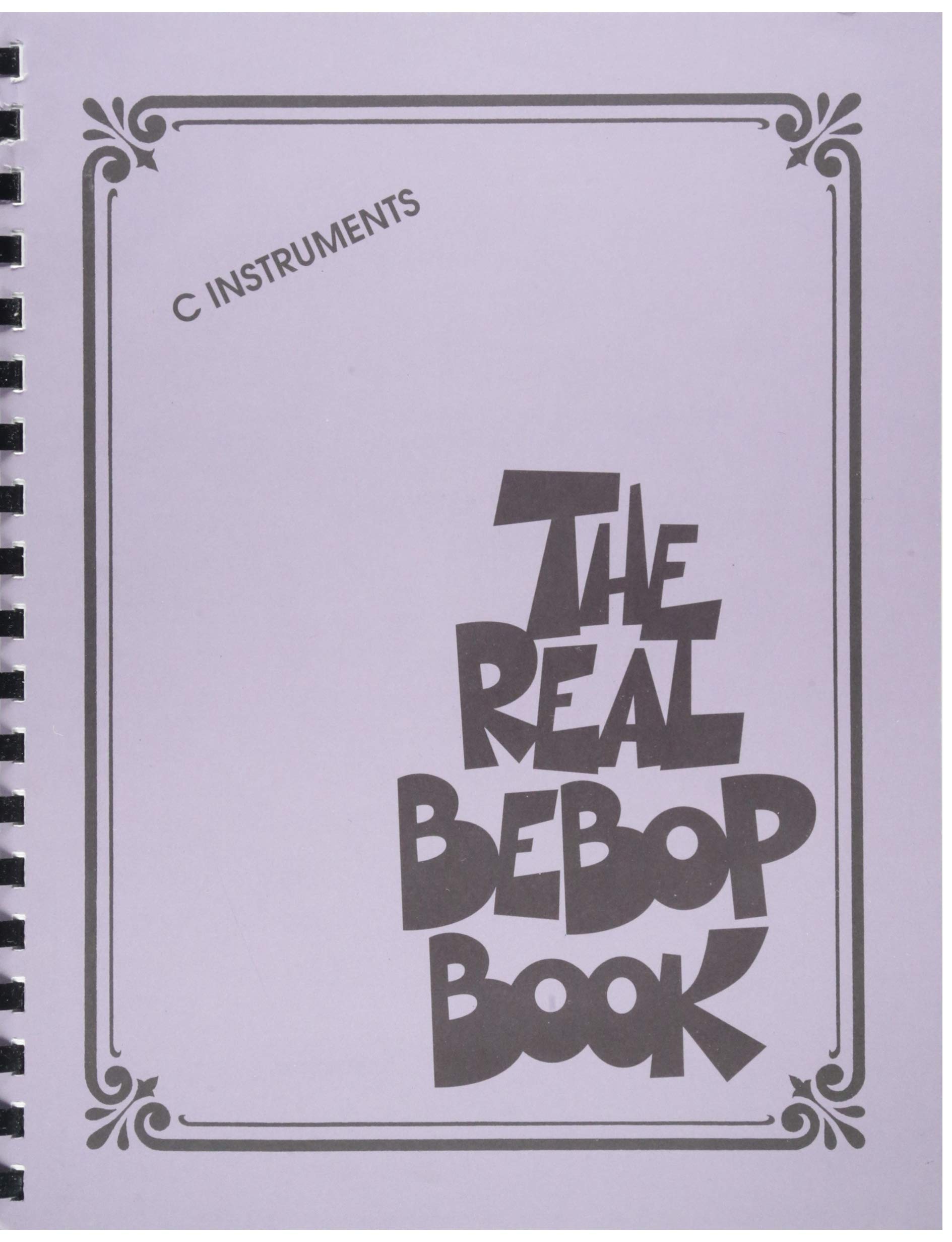 The Real Bebop Book: C Edition (Real Book) - Authentic Jazz Standards for Musicians & Students - Perfect for Practice, Performances & Music Education