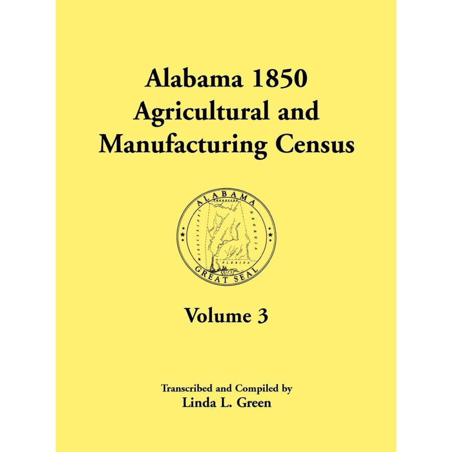 Alabama 1850 Agricultural and Manufacturing Census Volume 3 - Historical Genealogy Research & Southern US Economic Data | Perfect for Historians, Researchers & Family Tree Enthusiasts
