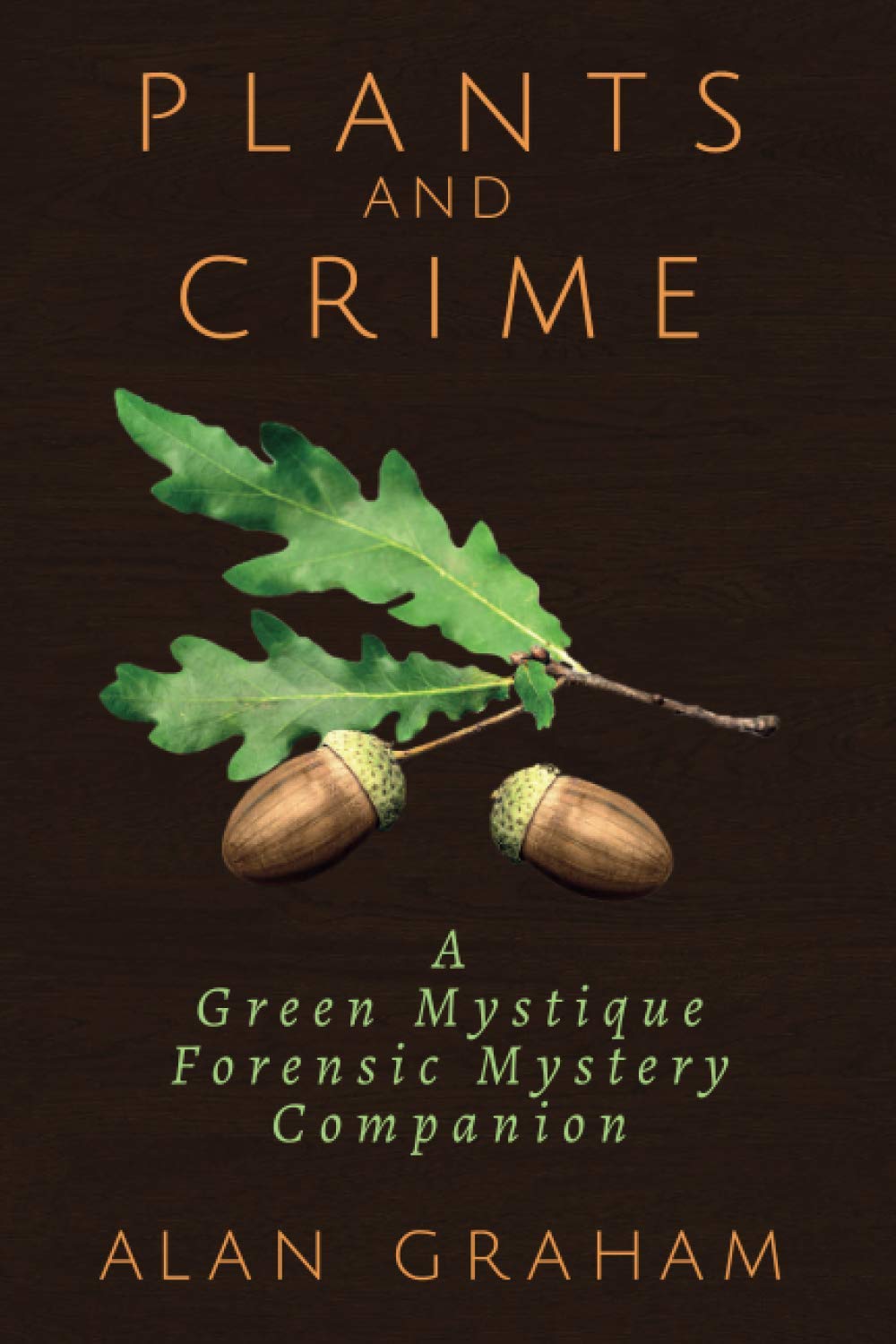 Plants and Crime: A Forensic Mystery Book for Plant Lovers - Perfect for Gardeners, Mystery Enthusiasts & Book Club Discussions