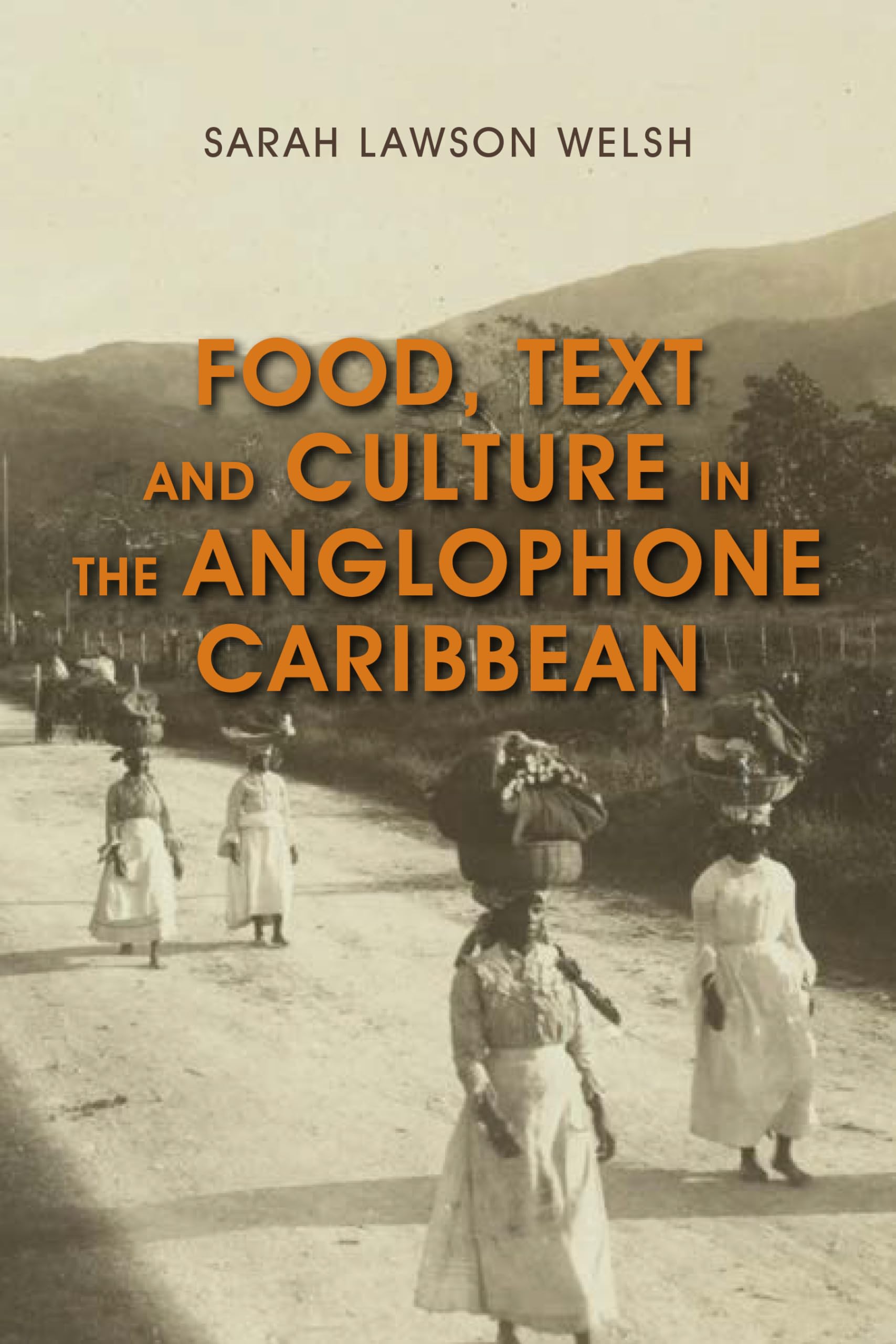 Food, Text, and Culture in the Anglophone Caribbean - Exploring Culinary Traditions, Literature & Heritage | Perfect for Cultural Studies, Caribbean History & Food Anthropology Research