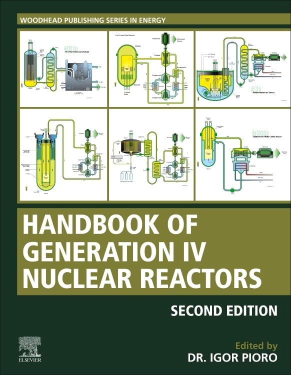 Handbook of Generation IV Nuclear Reactors: A Guidebook - Comprehensive Reference for Nuclear Energy Research, Engineering & Policy Making | Woodhead Publishing Series in Energy | Ideal for Academics, Engineers & Energy Professionals