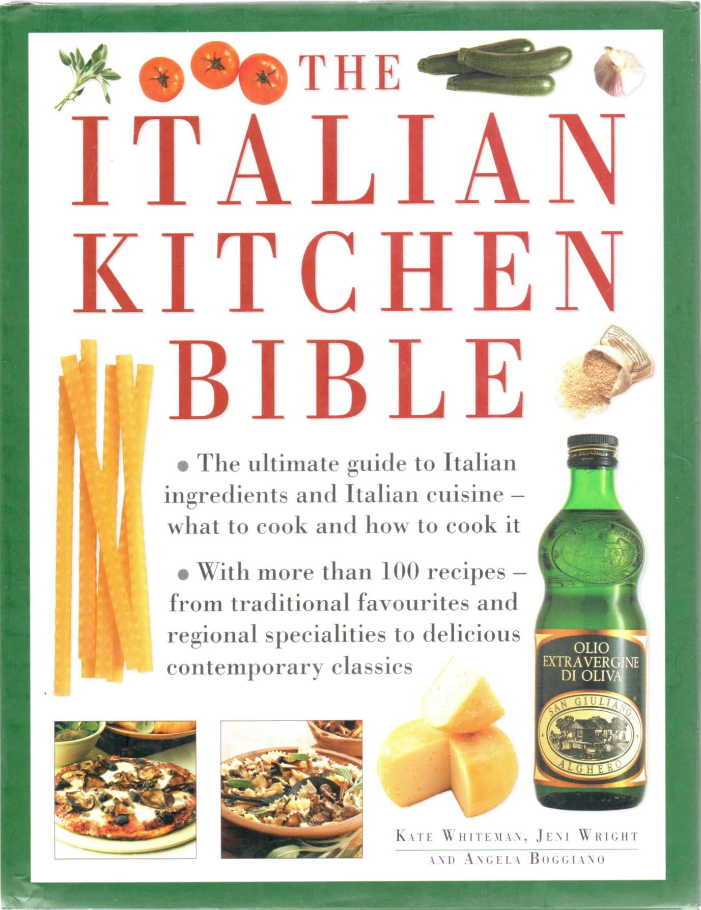 The Italian Kitchen Bible: Authentic Italian Recipes for Home Cooking – Perfect for Family Dinners & Entertaining Guests
