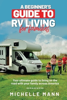 Ultimate RV Living Guide for Families: Tips, Essentials & Road Trip Adventures | Family Camping & Travel Lifestyle
