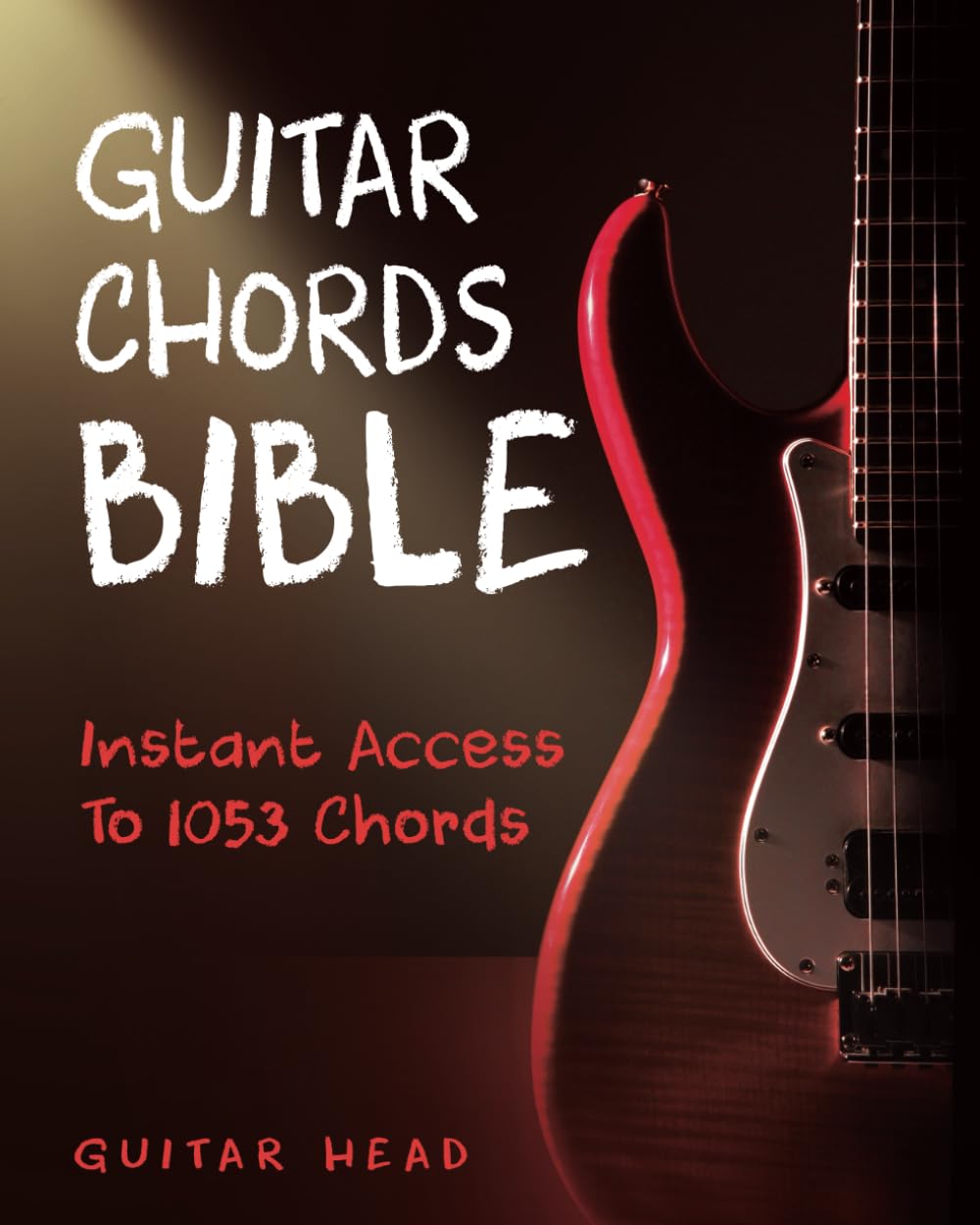**Guitar Chords Bible: 1053 Essential Chords with Functions & Progressions - Master Guitar Chords for Beginners & Pros - Perfect for Songwriting, Practice & Live Performances**