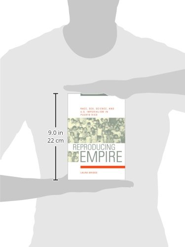 Reproducing Empire: Race, Sex, Science, and U.S. Imperialism in Puerto Rico - Historical Analysis of Colonialism & Caribbean Studies - Perfect for Academic Research & Political Science Courses