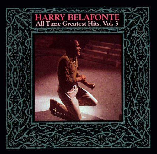 Harry Belafonte - All-Time Greatest Hits, Vol. 3 | Classic Caribbean & Folk Music CD | Perfect for Relaxation, Parties & Cultural Events