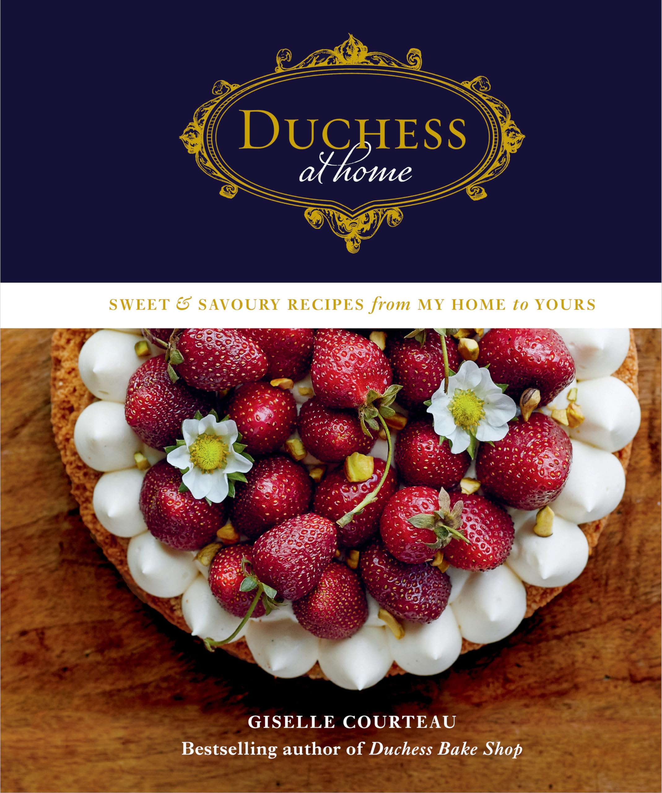 Duchess at Home: Sweet & Savory Recipes Cookbook - Easy Homemade Meals for Family Dinners & Special Occasions